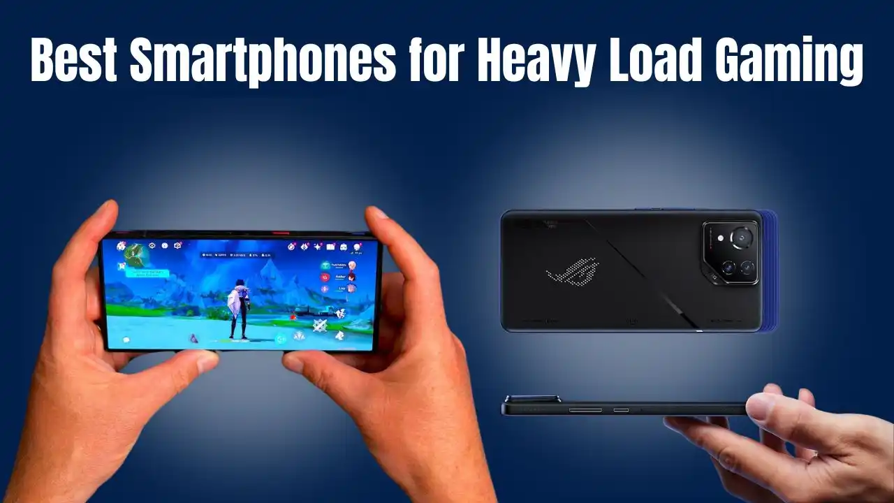 Best Smartphones for Heavy Load Gaming