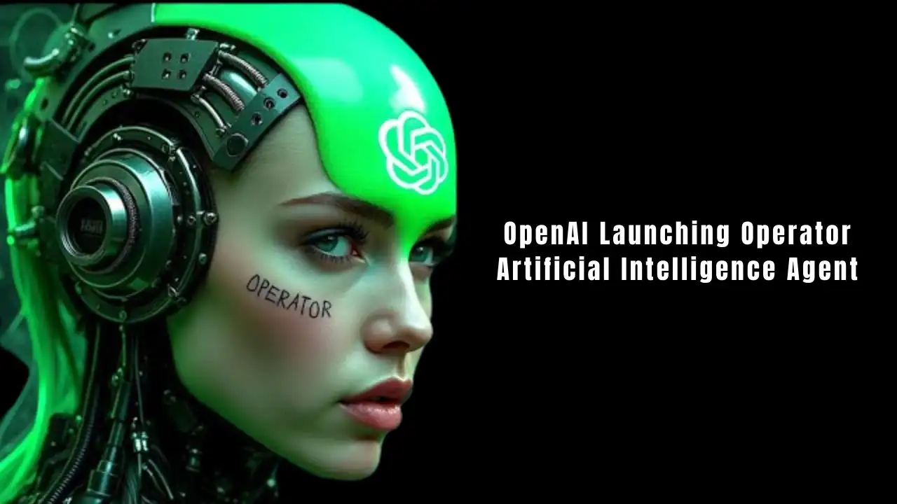 OpenAI Launching Operator Artificial Intelligence Agent