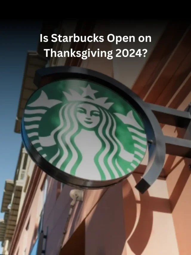 Is Starbucks Open on Thanksgiving 2024