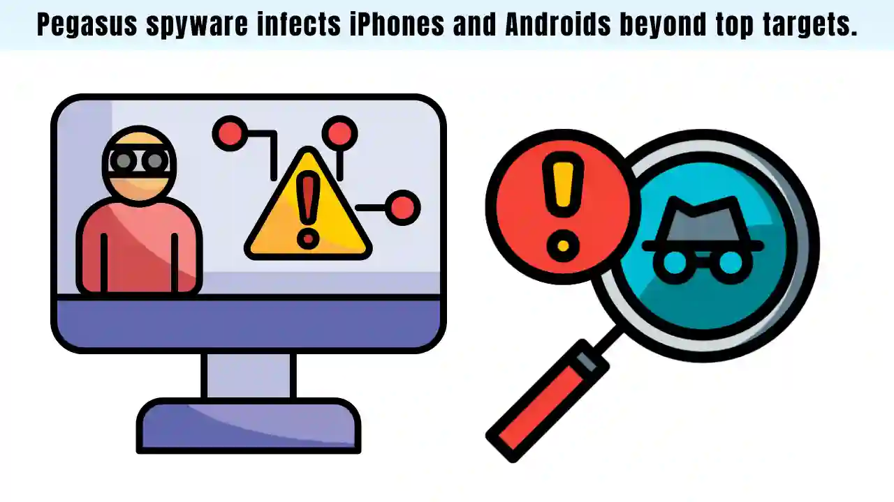 Pegasus spyware infects iPhones and Androids beyond high-profile targets