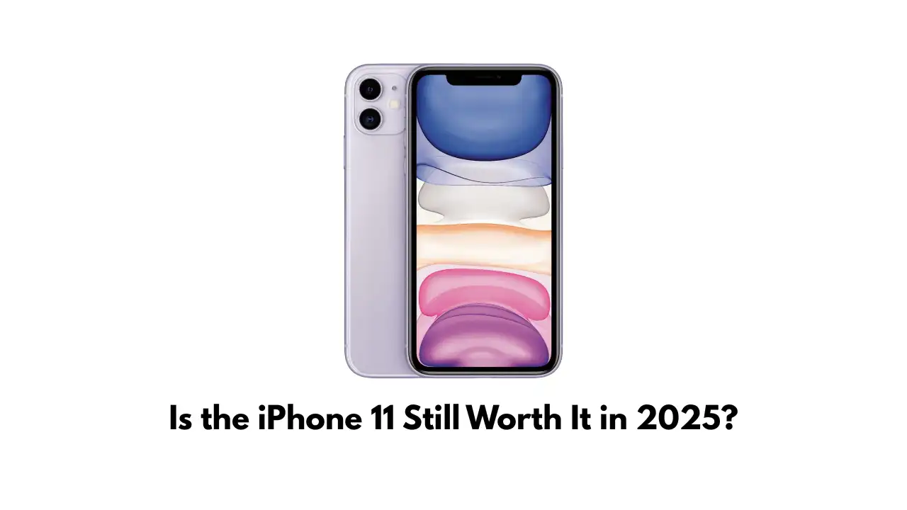 Is the iPhone 11 Still Worth It in 2025