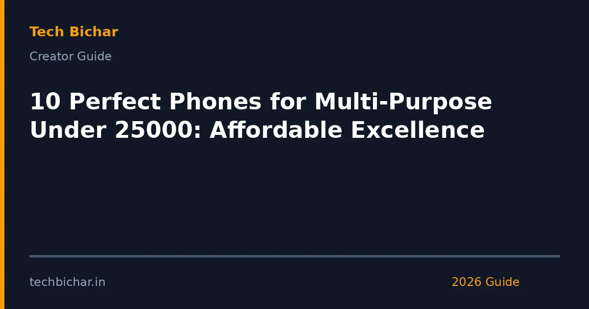 10 perfect phones for multipurpose — creator guide featured image 2026