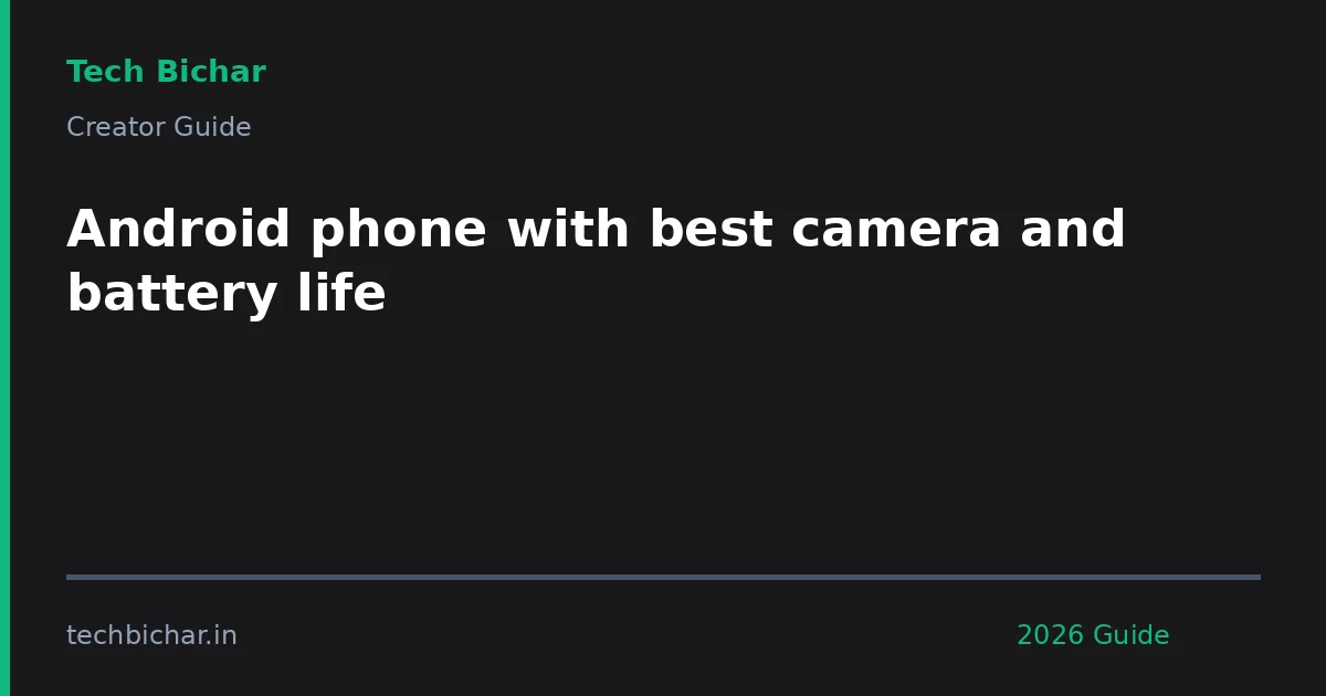 android phone with best camera — creator guide featured image 2026