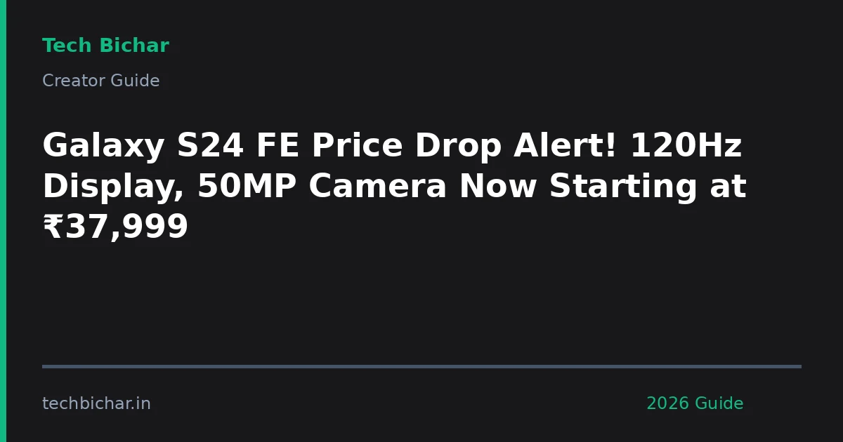 galaxy s24 fe price drop — creator guide featured image 2026