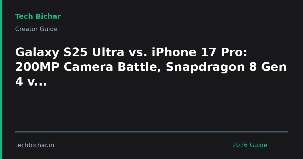 galaxy s25 ultra vs iphone — creator guide featured image 2026