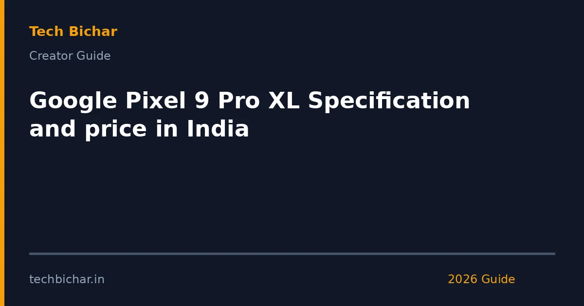 google pixel 9 pro xl — creator guide featured image 2026