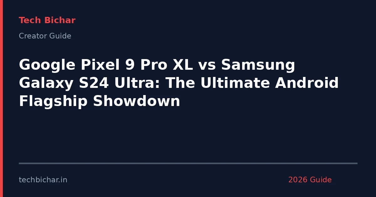 google pixel 9 pro xl — creator guide featured image 2026
