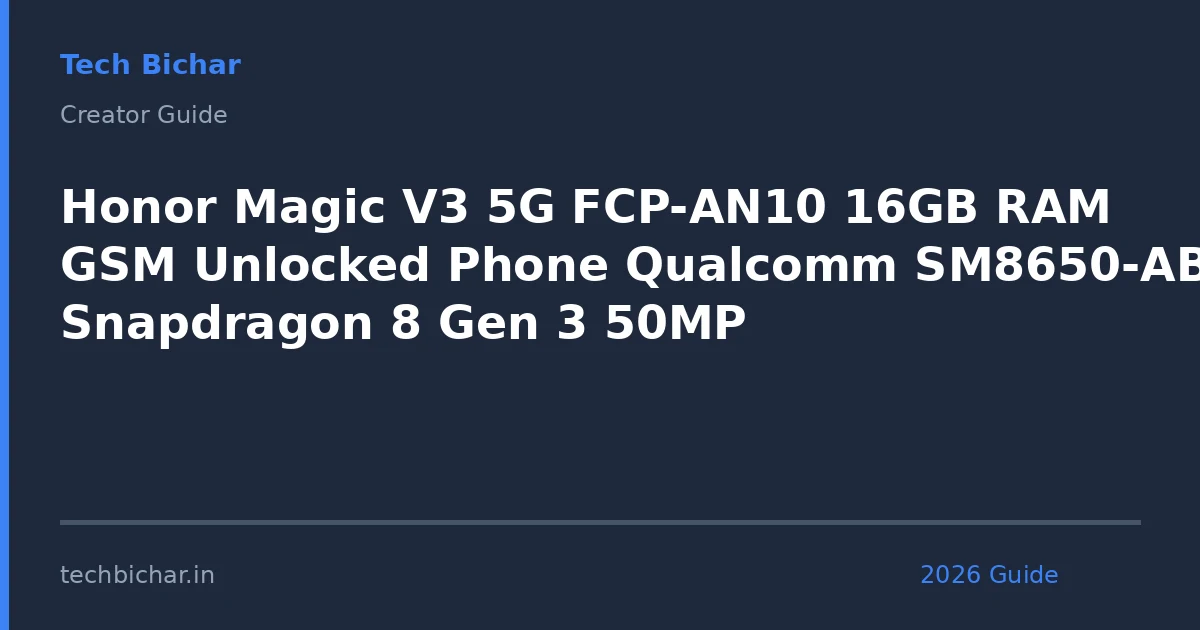 honor magic v3 5g fcpan10 — creator guide featured image 2026