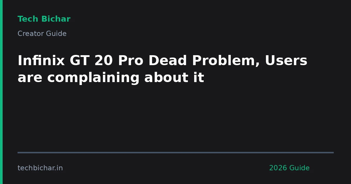 infinix gt 20 pro dead — creator guide featured image 2026