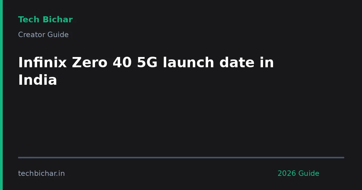 infinix zero 40 5g launch — creator guide featured image 2026