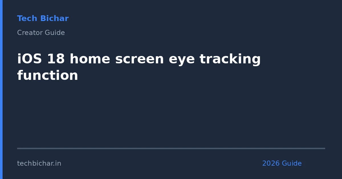 ios 18 home screen eye — creator guide featured image 2026