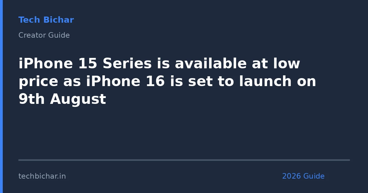 iphone 15 series is available — creator guide featured image 2026
