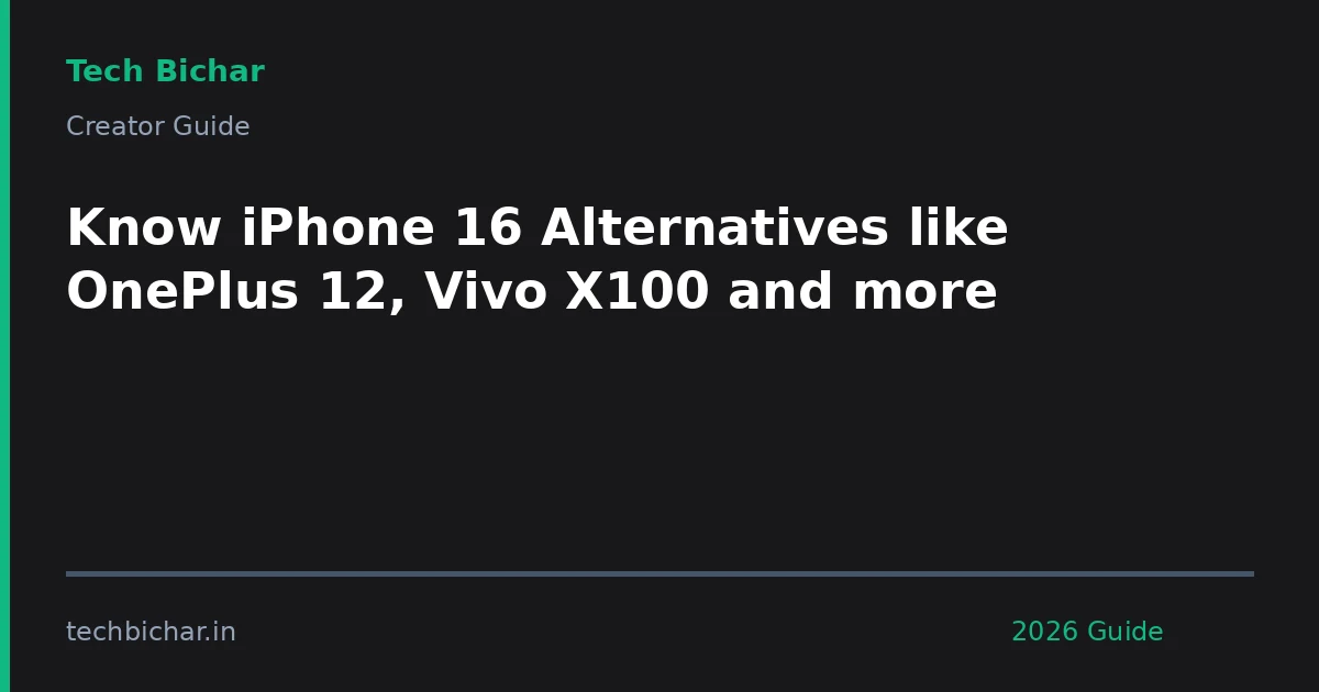 know iphone 16 alternatives like — creator guide featured image 2026