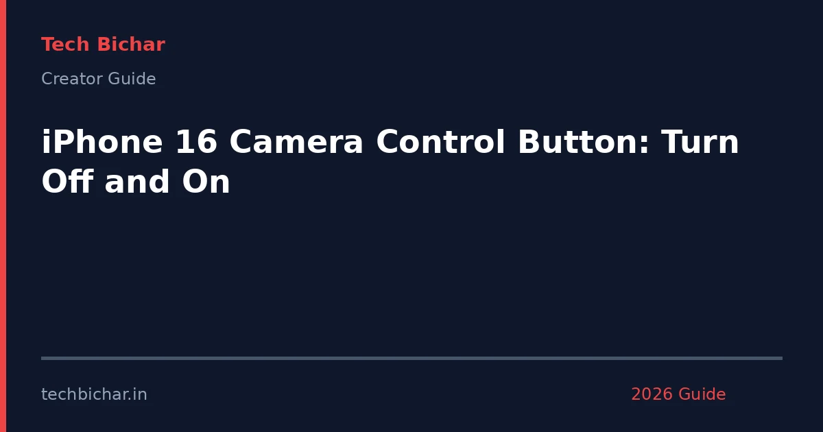 iphone 16 camera control button — creator guide featured image 2026