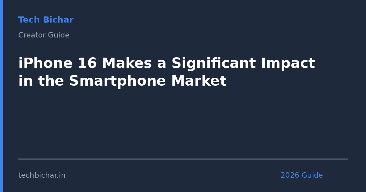 iphone 16 makes a significant — creator guide featured image 2026