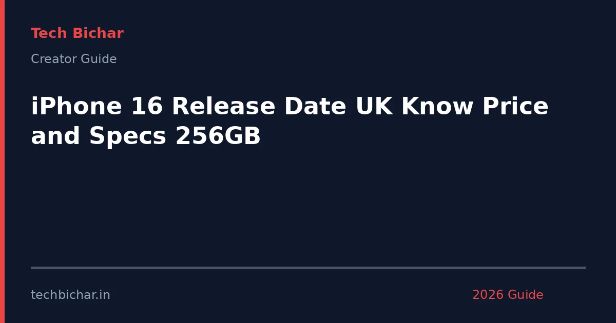 iphone 16 release date uk — creator guide featured image 2026