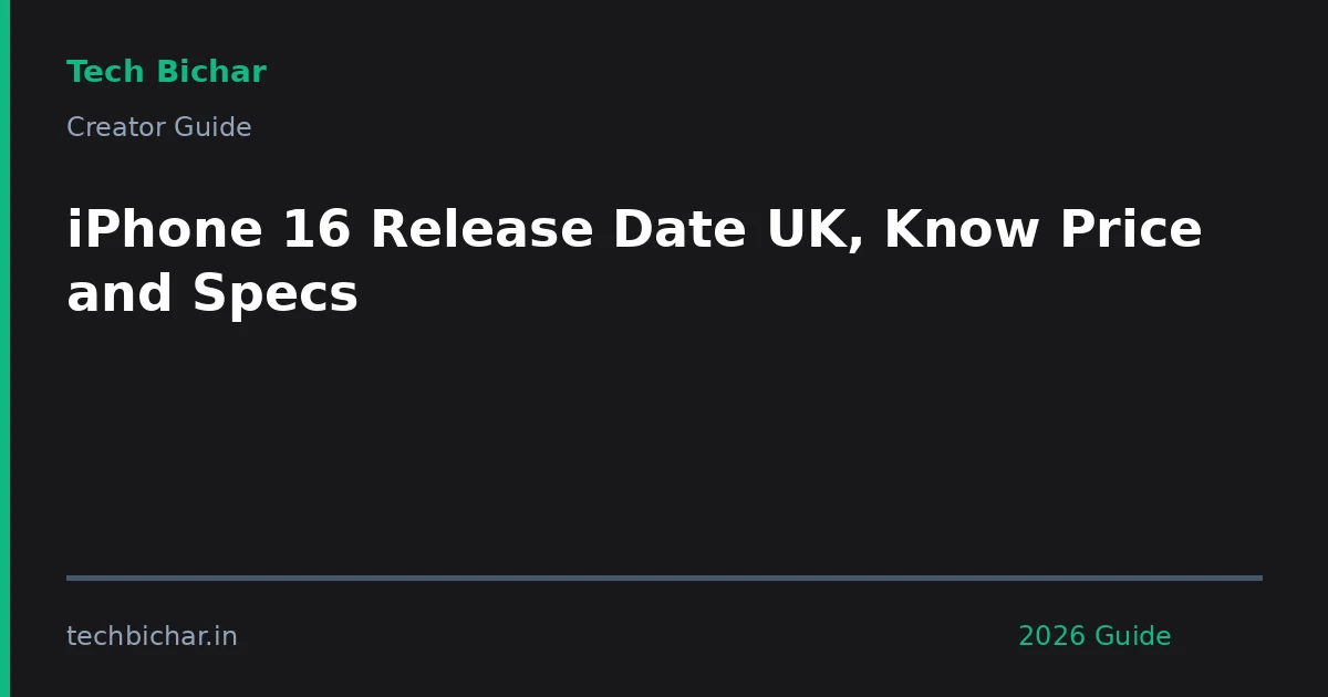 iphone 16 release date uk — creator guide featured image 2026
