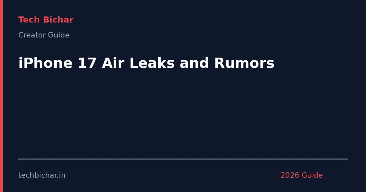 iphone 17 air leaks and — creator guide featured image 2026