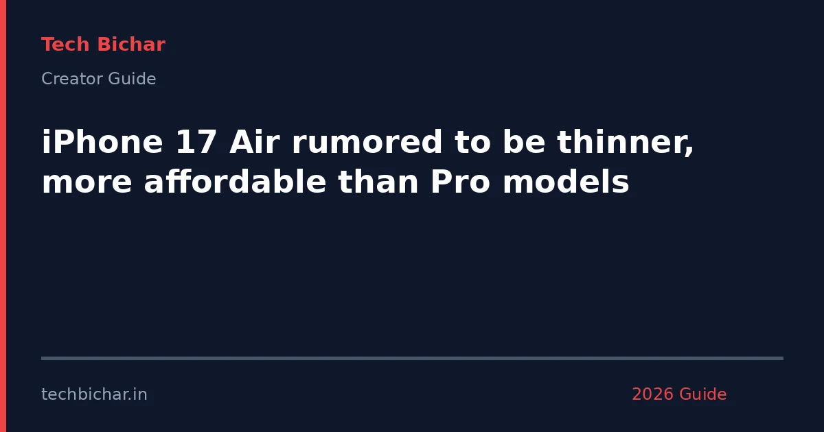 iphone 17 air rumored to — creator guide featured image 2026