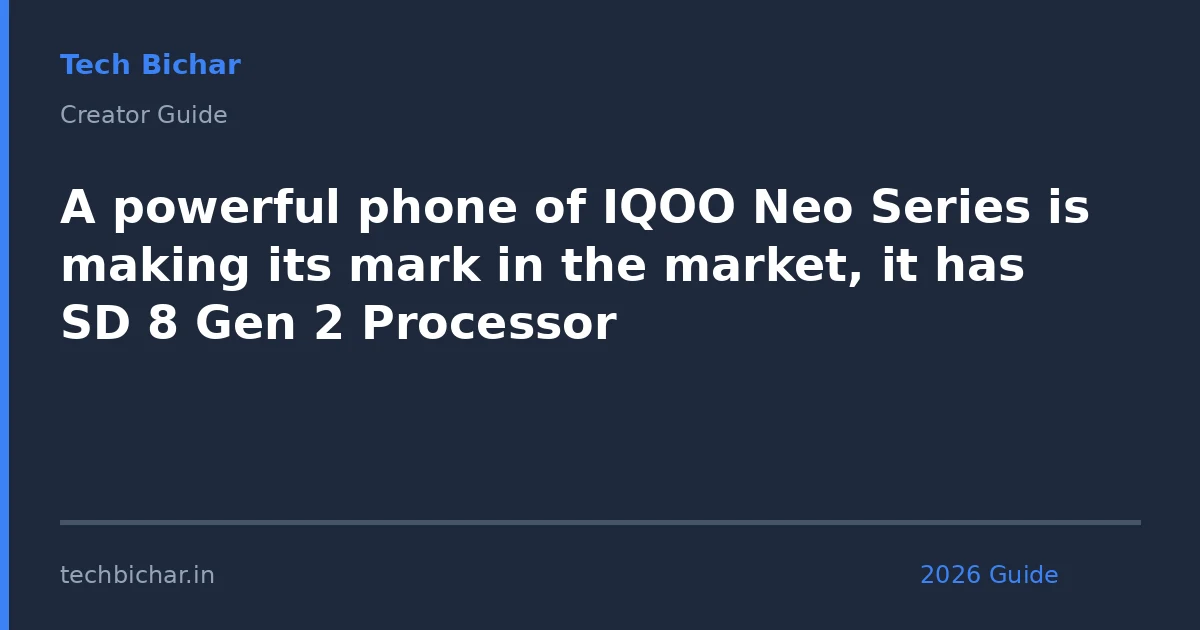 a powerful phone of iqoo — creator guide featured image 2026