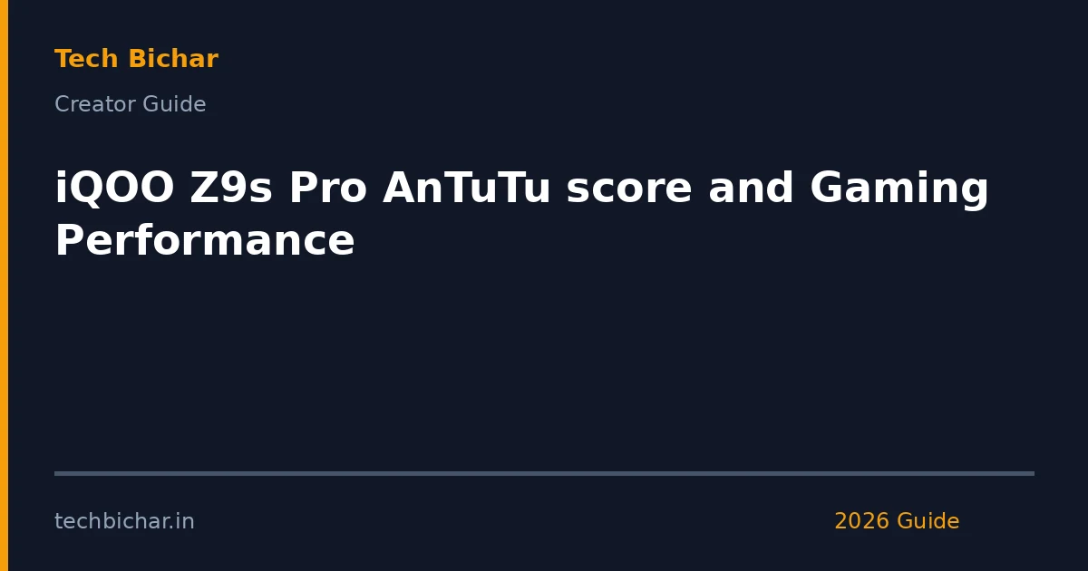 iqoo z9s pro antutu score — creator guide featured image 2026