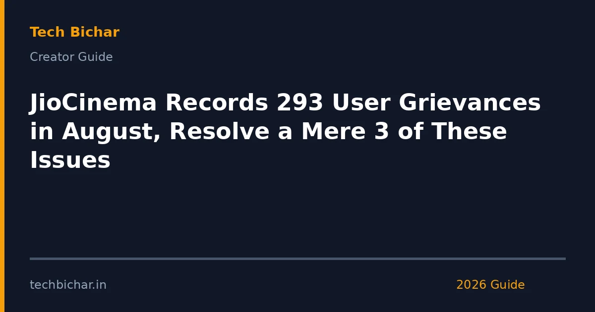 jiocinema records 293 user grievances — creator guide featured image 2026