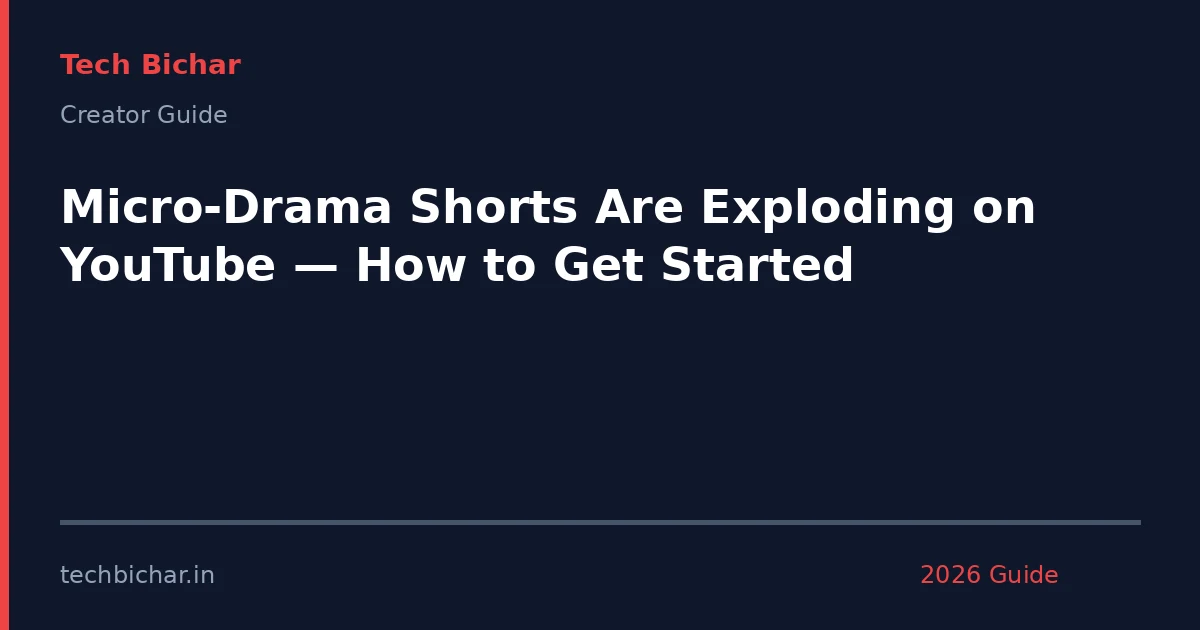 microdrama shorts are exploding on — creator guide featured image 2026