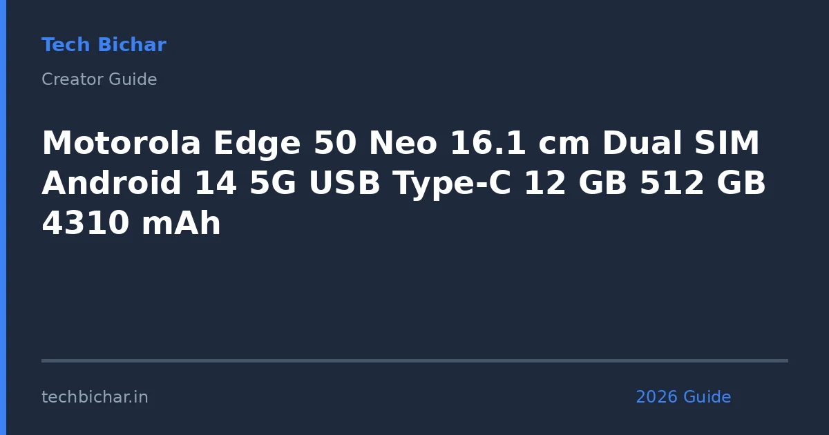 motorola edge 50 neo 161 — creator guide featured image 2026