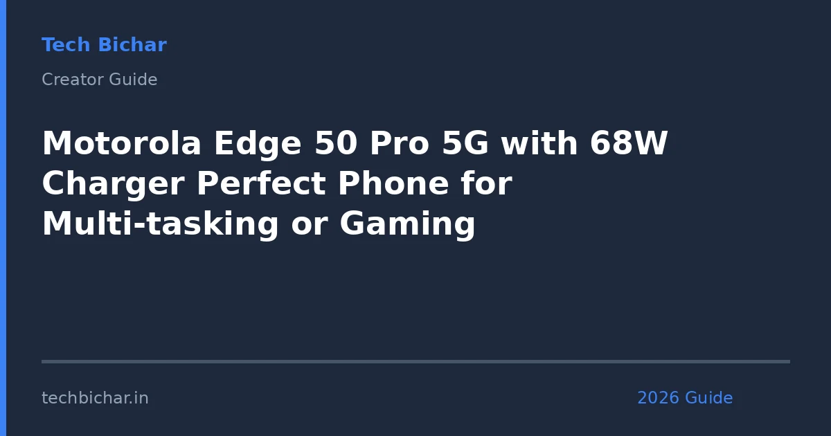 motorola edge 50 pro 5g — creator guide featured image 2026