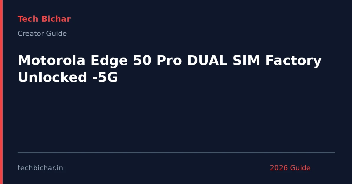 motorola edge 50 pro dual — creator guide featured image 2026