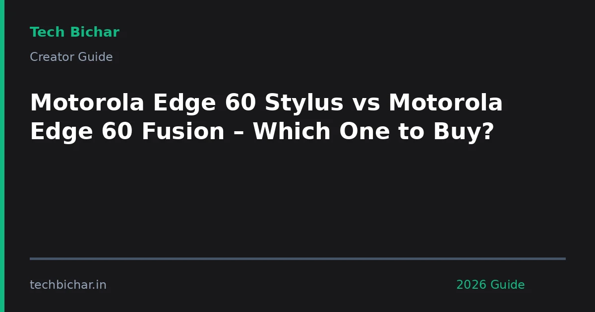 motorola edge 60 stylus vs — creator guide featured image 2026