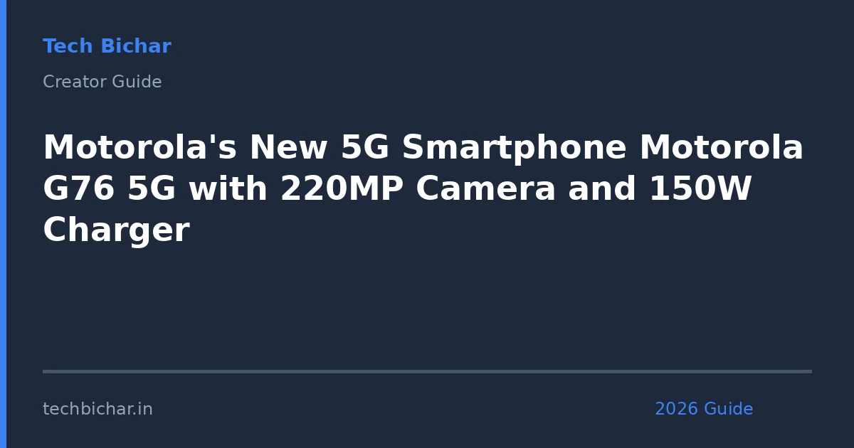 motorolas new 5g smartphone motorola — creator guide featured image 2026