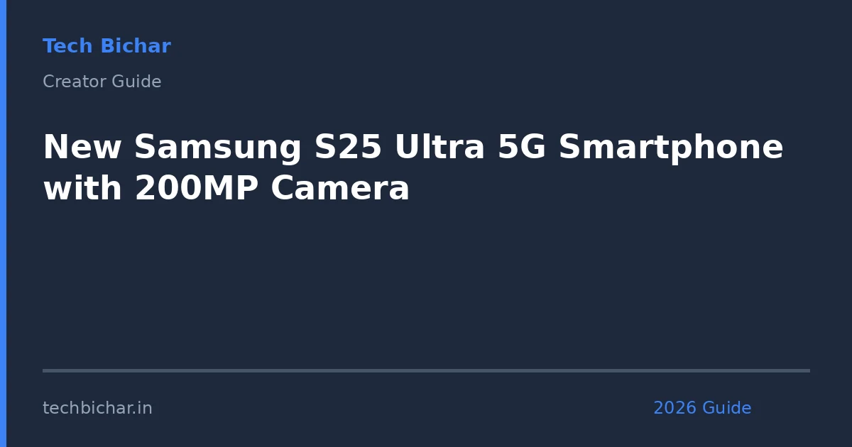new samsung s25 ultra 5g — creator guide featured image 2026