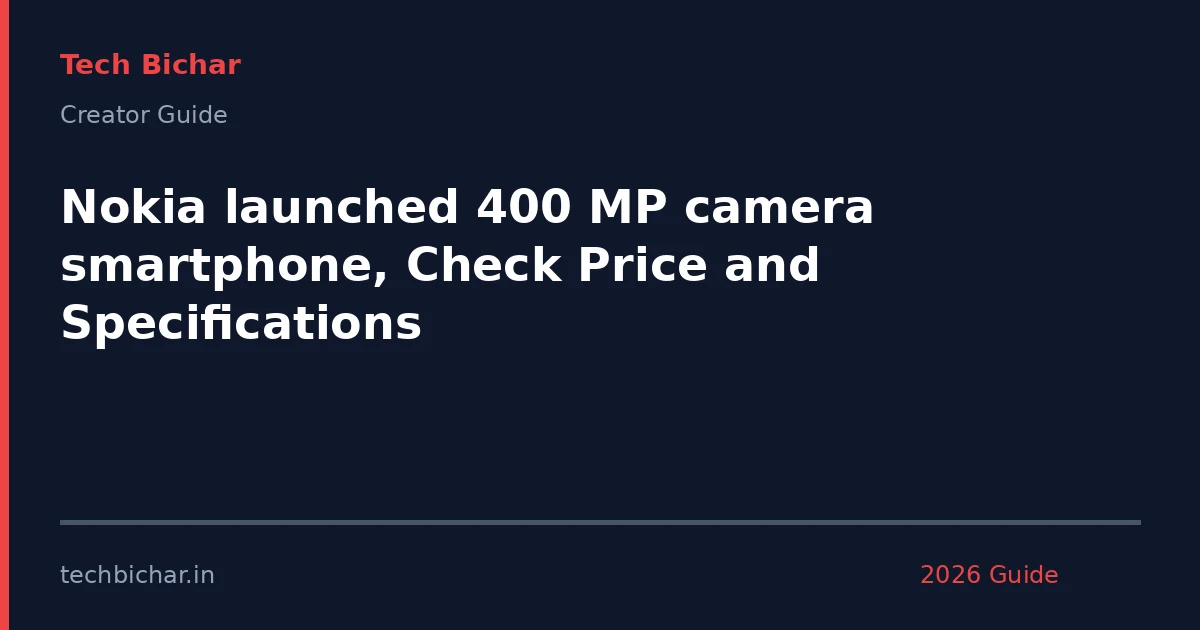 nokia launched 400 mp camera — creator guide featured image 2026
