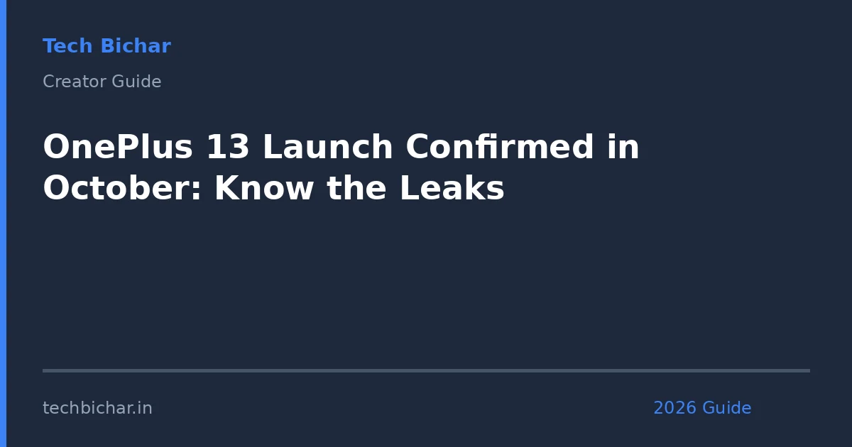 oneplus 13 launch confirmed in — creator guide featured image 2026