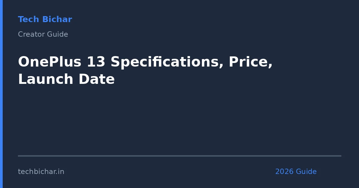 oneplus 13 specifications price launch — creator guide featured image 2026