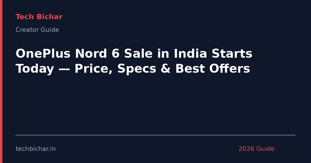 oneplus nord 6 sale in — creator guide featured image 2026