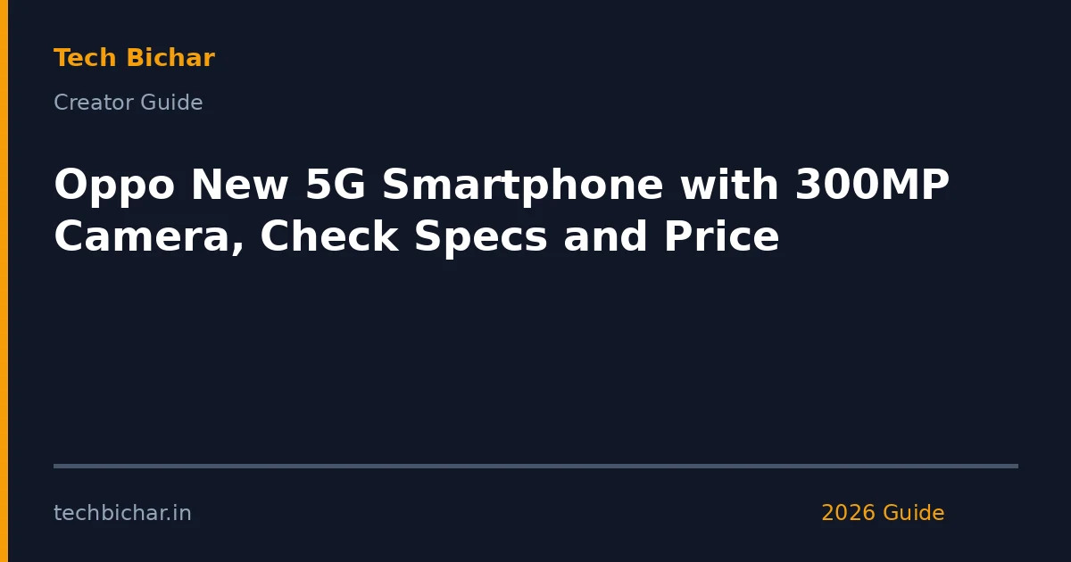 oppo new 5g smartphone with — creator guide featured image 2026