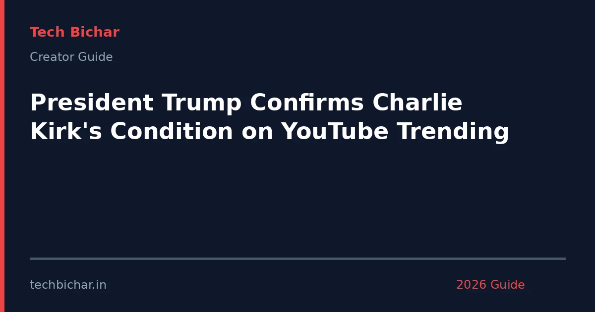 president trump confirms charlie kirks — creator guide featured image 2026