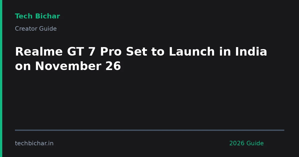 realme gt 7 pro set — creator guide featured image 2026