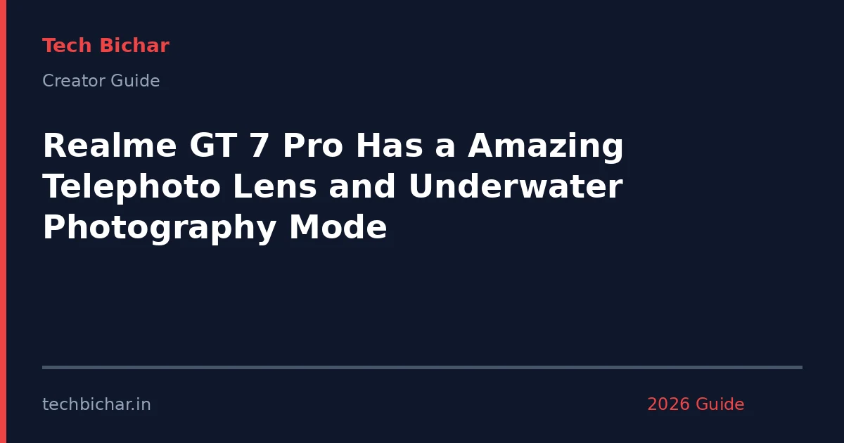realme gt 7 pro has — creator guide featured image 2026