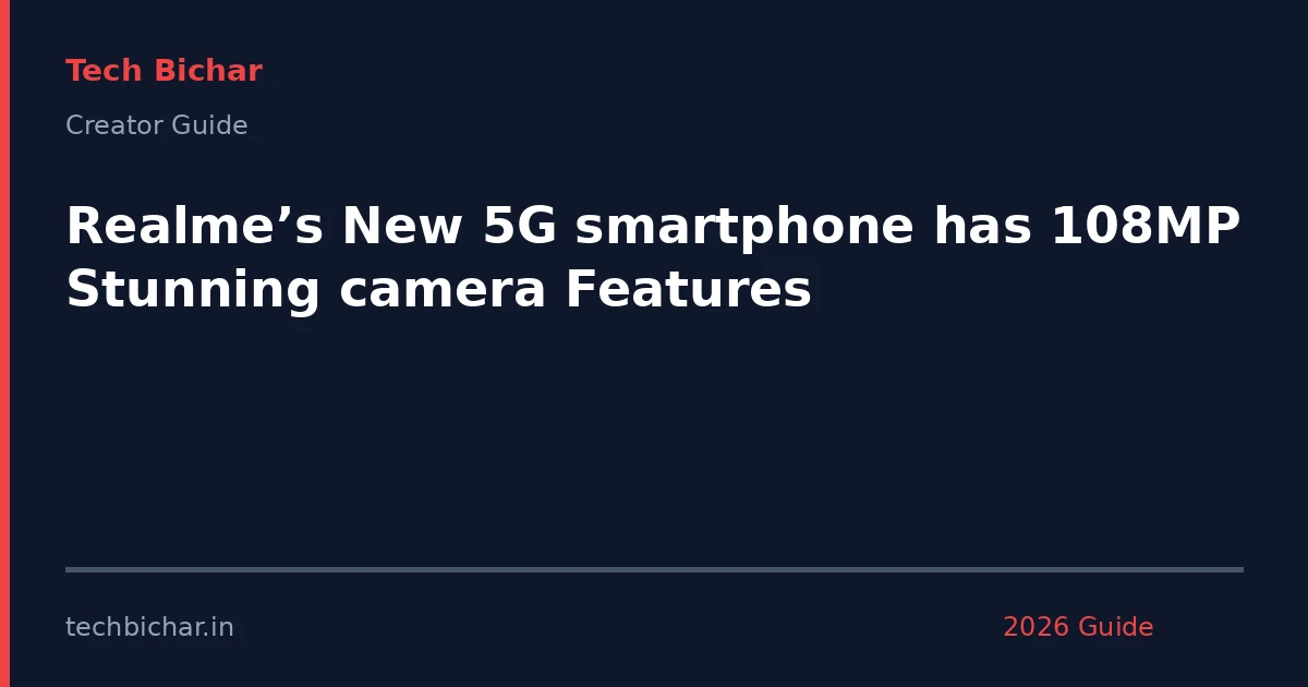 realmes new 5g smartphone has — creator guide featured image 2026