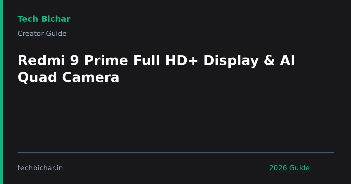 redmi 9 prime full hd — creator guide featured image 2026