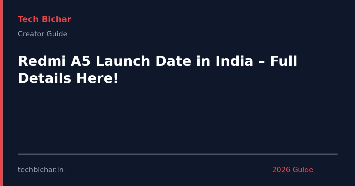 redmi a5 launch date in — creator guide featured image 2026