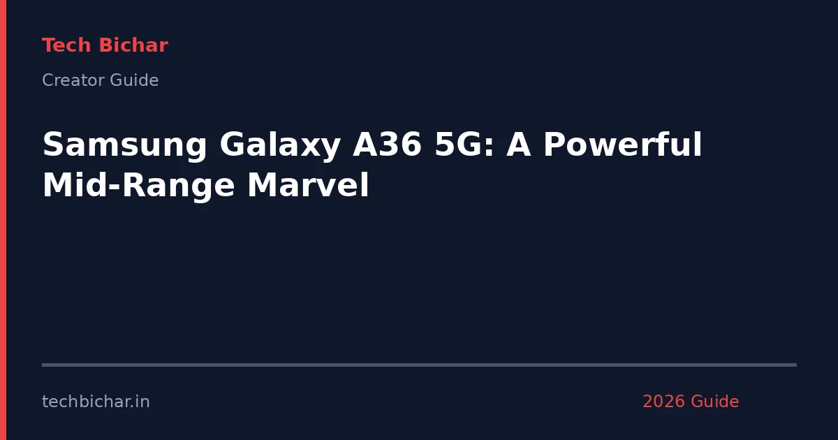 samsung galaxy a36 5g a — creator guide featured image 2026