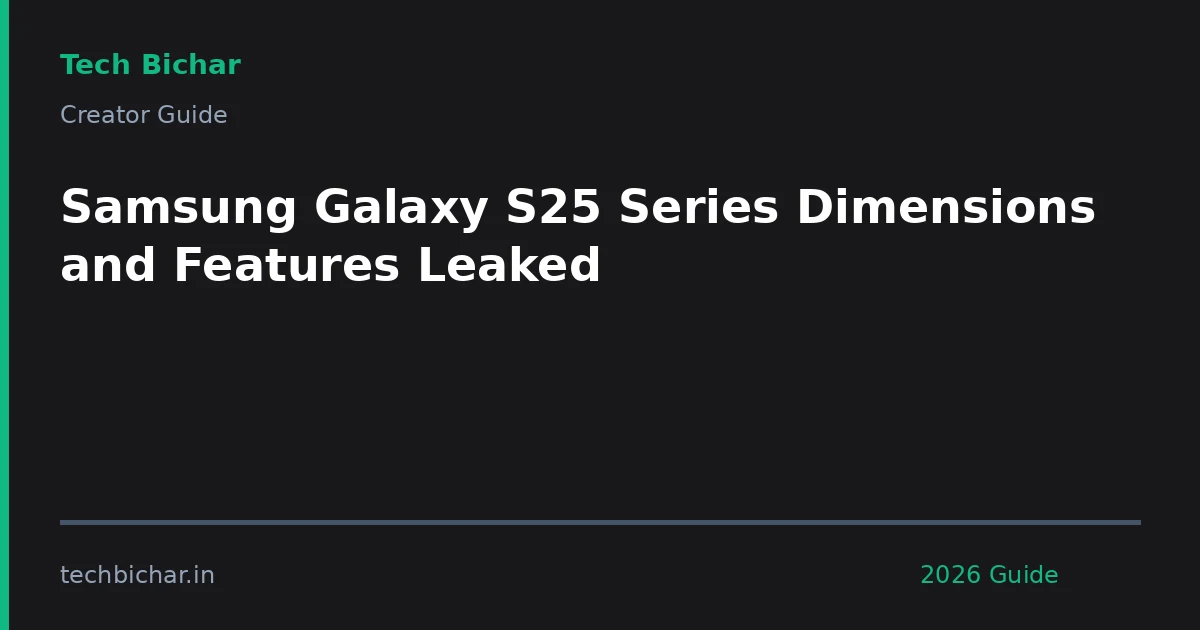 samsung galaxy s25 series dimensions — creator guide featured image 2026