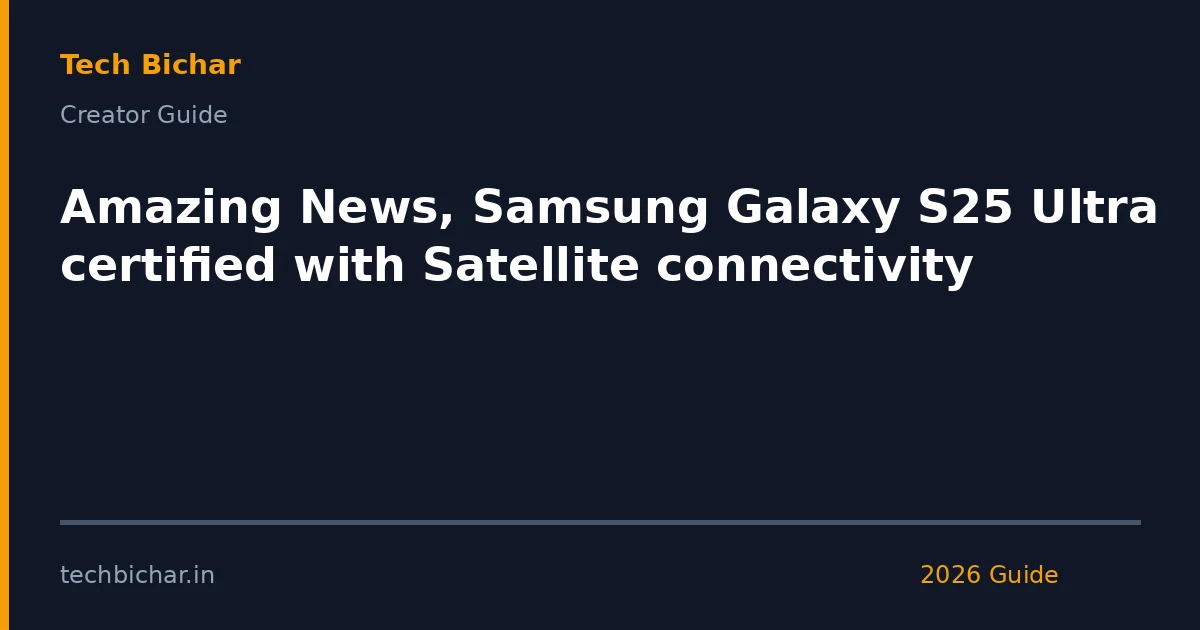 amazing news samsung galaxy s25 — creator guide featured image 2026