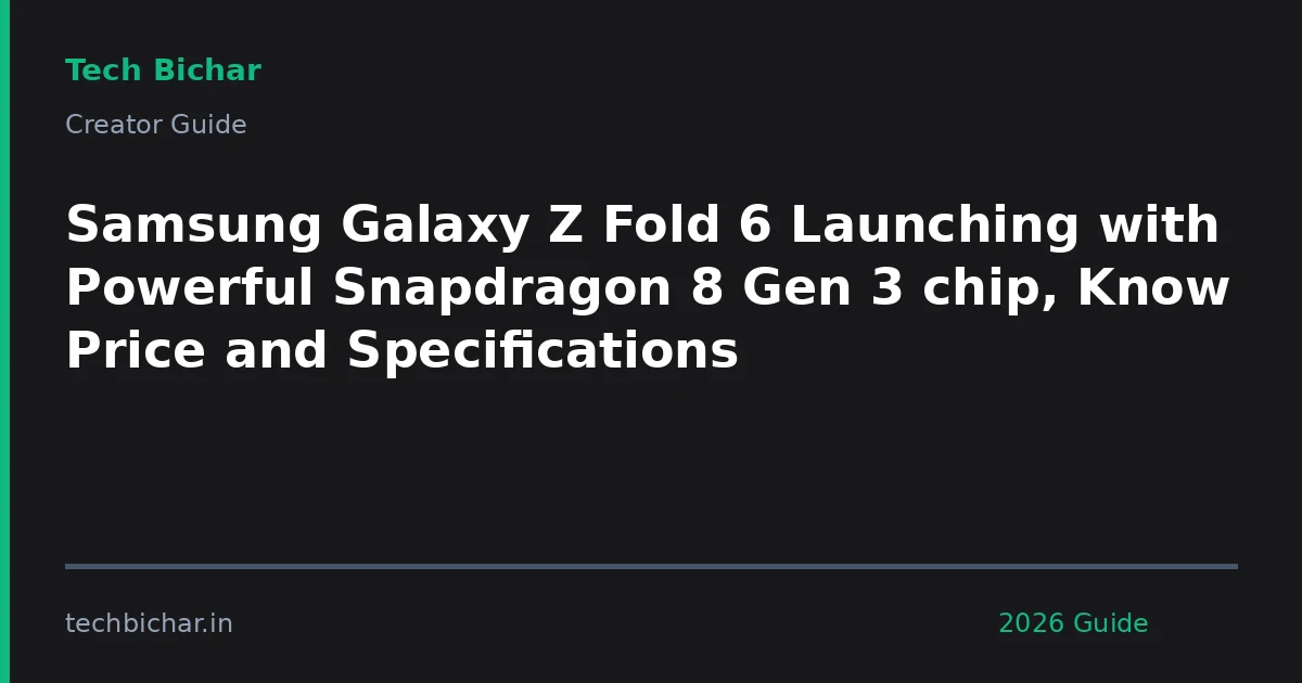 samsung galaxy z fold 6 — creator guide featured image 2026