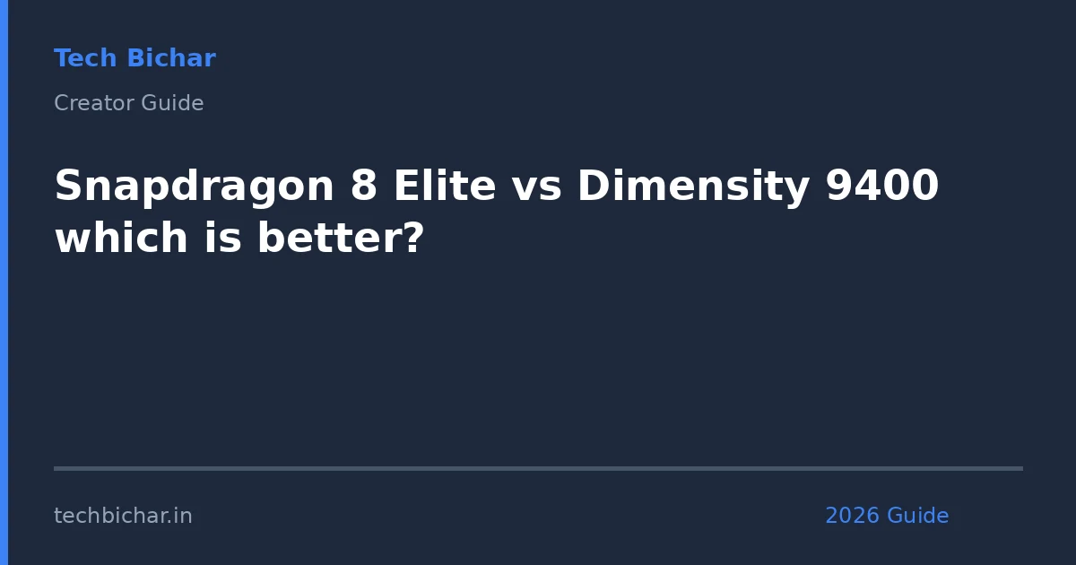 snapdragon 8 elite vs dimensity — creator guide featured image 2026
