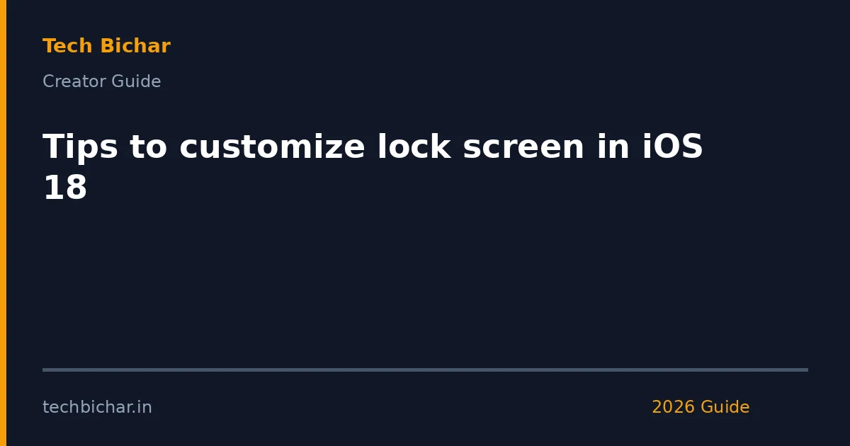tips to customize lock screen — creator guide featured image 2026